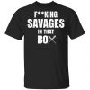Fucking Savages In That Box Shirt Apparel