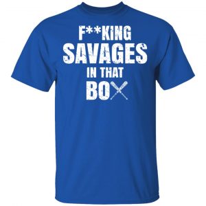 Fucking Savages In That Box Shirt 16