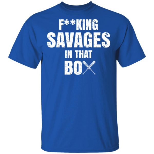 Fucking Savages In That Box Shirt 4