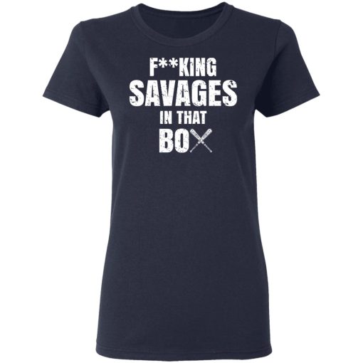 Fucking Savages In That Box Shirt - Image 7