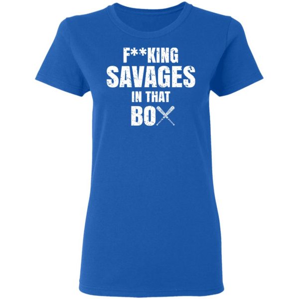 Fucking Savages In That Box Shirt 8