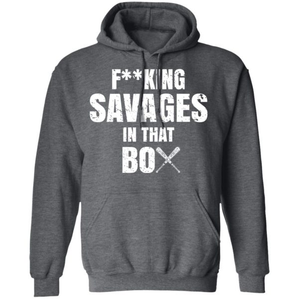 Fucking Savages In That Box Shirt 12