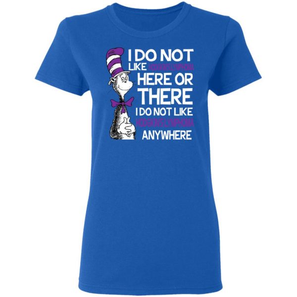 Dr Seuss I Do Not Like Hodgkin's Lymphoma Here Or There Shirt 8