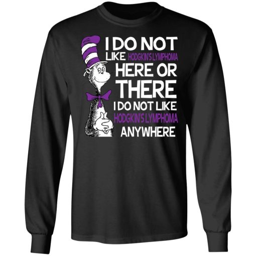 Dr Seuss I Do Not Like Hodgkin's Lymphoma Here Or There Shirt 9