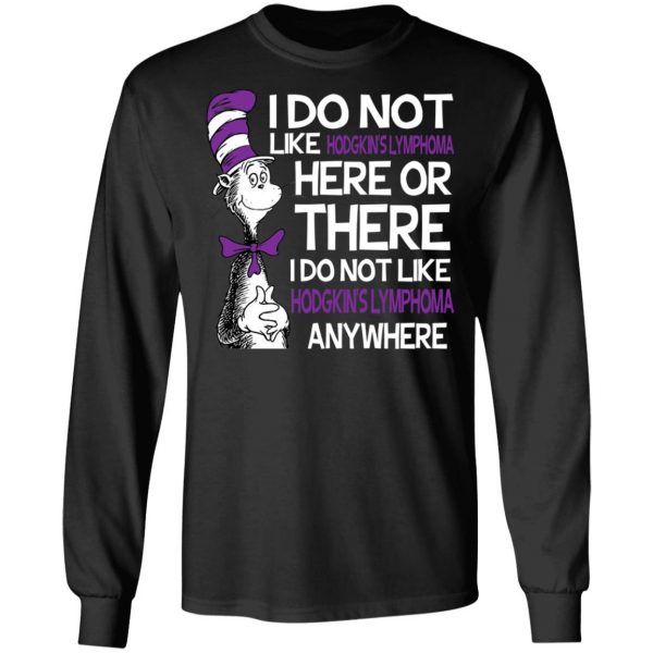 Dr Seuss I Do Not Like Hodgkin's Lymphoma Here Or There Shirt 9