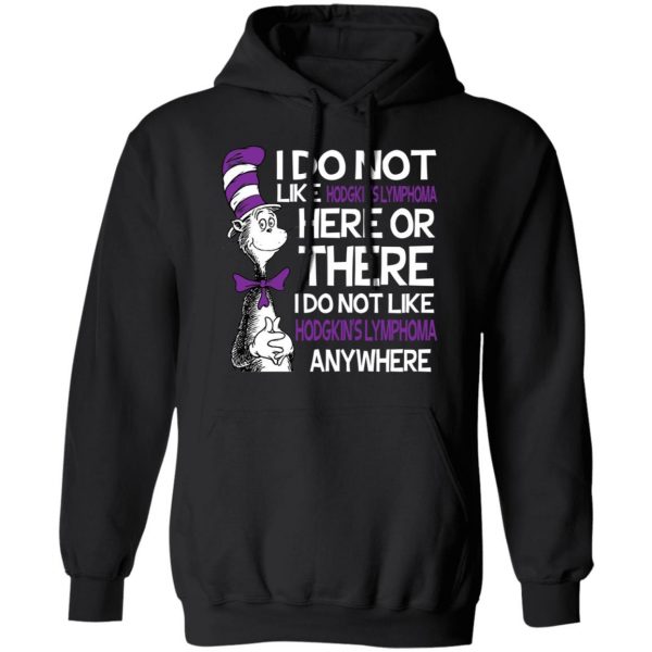 Dr Seuss I Do Not Like Hodgkin's Lymphoma Here Or There Shirt 10