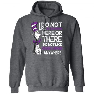 Dr Seuss I Do Not Like Hodgkin's Lymphoma Here Or There Shirt 24