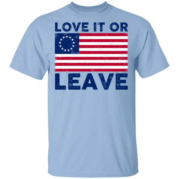 Love It Or Leave Shirt 1