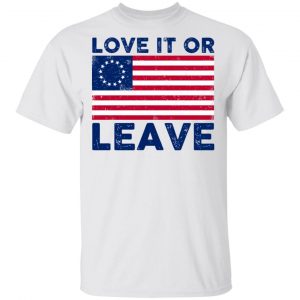 Love It Or Leave Shirt 13
