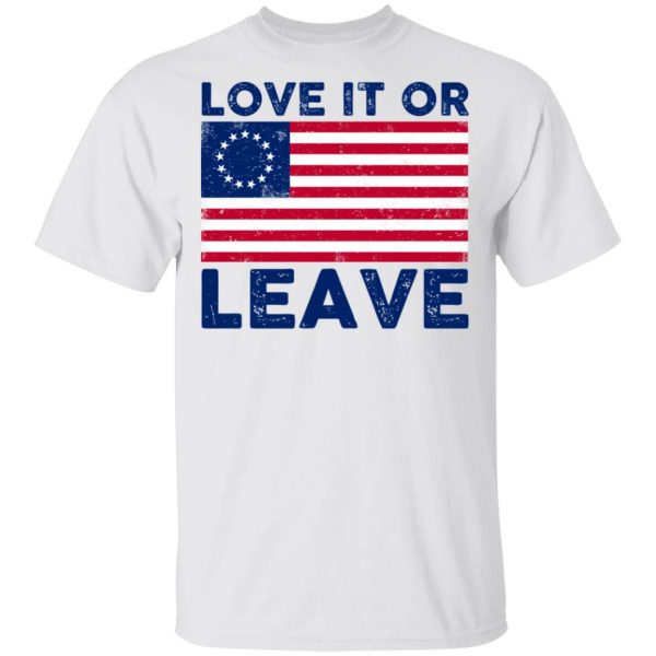 Love It Or Leave Shirt 2