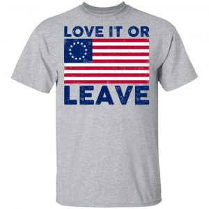 Love It Or Leave Shirt 14