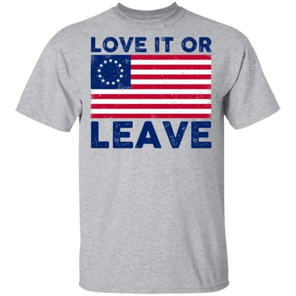 Love It Or Leave Shirt 3