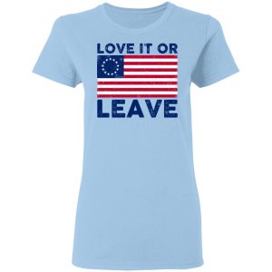 Love It Or Leave Shirt 15