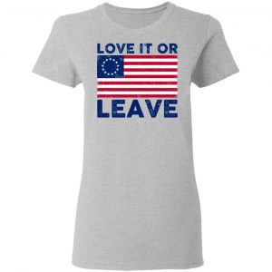 Love It Or Leave Shirt 17