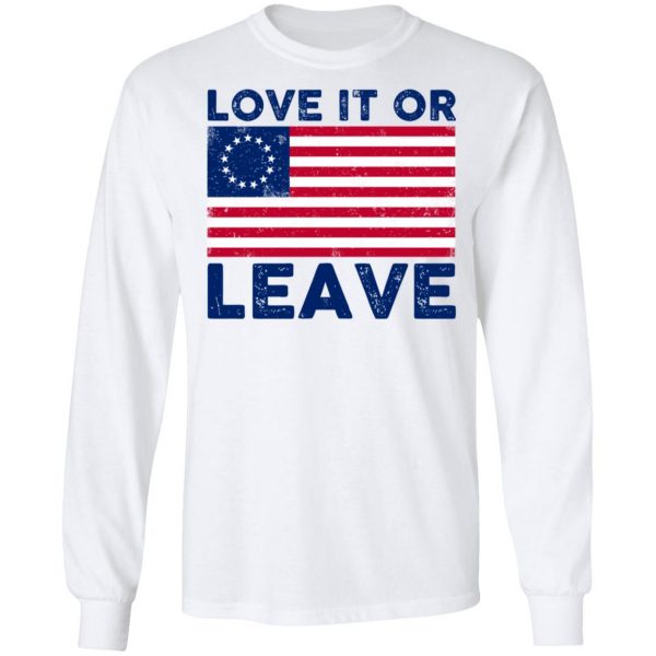 Love It Or Leave Shirt 8