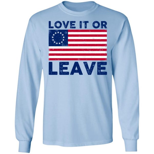 Love It Or Leave Shirt 9