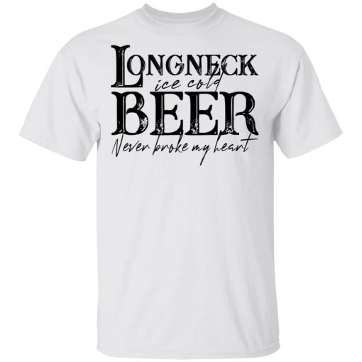 Longneck Ice Cold Beer Never Broke My Heart Shirt - Image 2