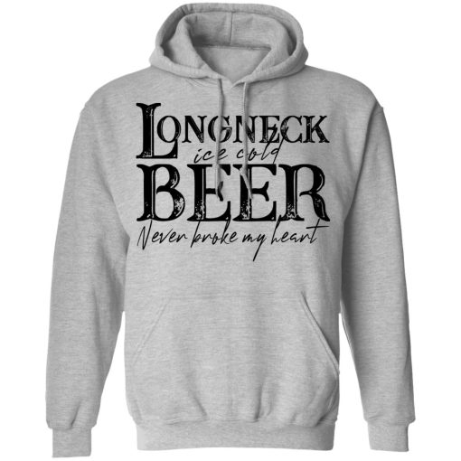 Longneck Ice Cold Beer Never Broke My Heart Shirt 10