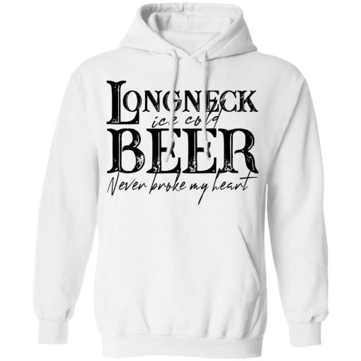 Longneck Ice Cold Beer Never Broke My Heart Shirt - Image 11