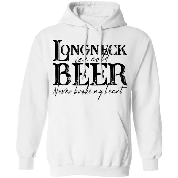 Longneck Ice Cold Beer Never Broke My Heart Shirt 11