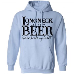 Longneck Ice Cold Beer Never Broke My Heart Shirt 23