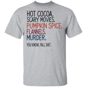 Hot Cocoa Scary Movies Pumpkin Spice Flannels Murder Shirt 14