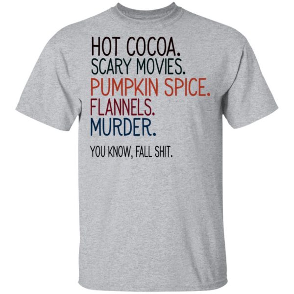 Hot Cocoa Scary Movies Pumpkin Spice Flannels Murder Shirt 3