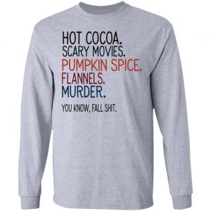 Hot Cocoa Scary Movies Pumpkin Spice Flannels Murder Shirt 18