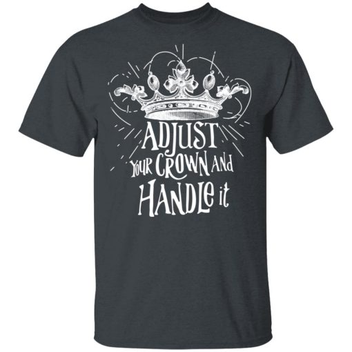 Adjust Your Crown And Handle It Shirt - Image 2