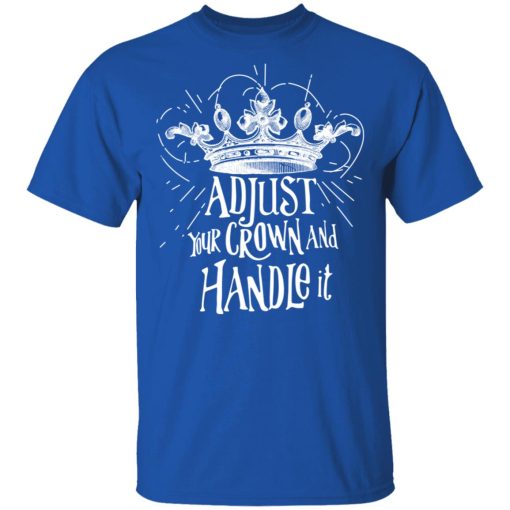 Adjust Your Crown And Handle It Shirt - Image 4