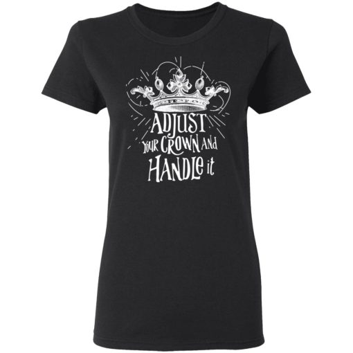 Adjust Your Crown And Handle It Shirt - Image 5