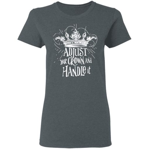 Adjust Your Crown And Handle It Shirt - Image 6