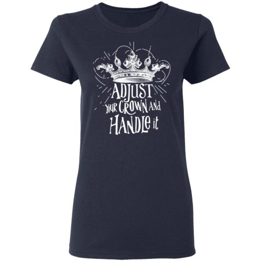 Adjust Your Crown And Handle It Shirt - Image 7