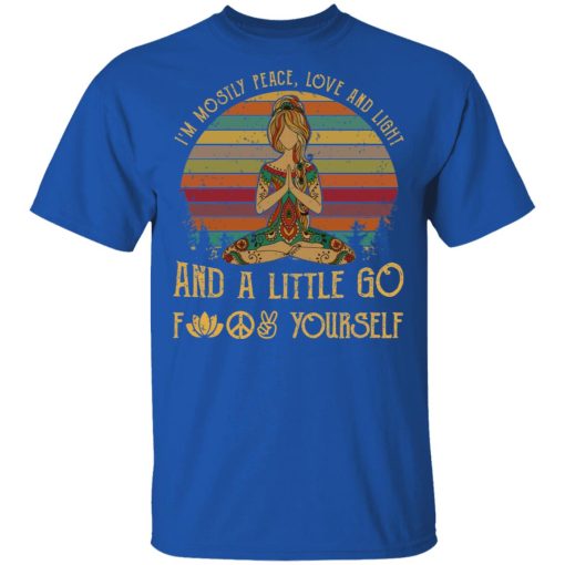 Yoga I’m Mostly Peace Love And Light And A Little Go Fuck Yourself Shirt - Image 4