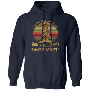 Yoga I’m Mostly Peace Love And Light And A Little Go Fuck Yourself Shirt 23