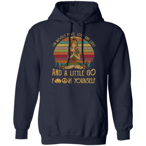 Yoga I’m Mostly Peace Love And Light And A Little Go Fuck Yourself Shirt 11