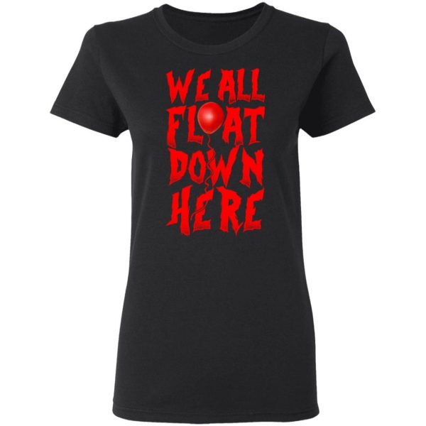 We All Float Down Here Pennywise Shirt 5