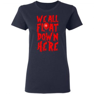 We All Float Down Here Pennywise Shirt 19