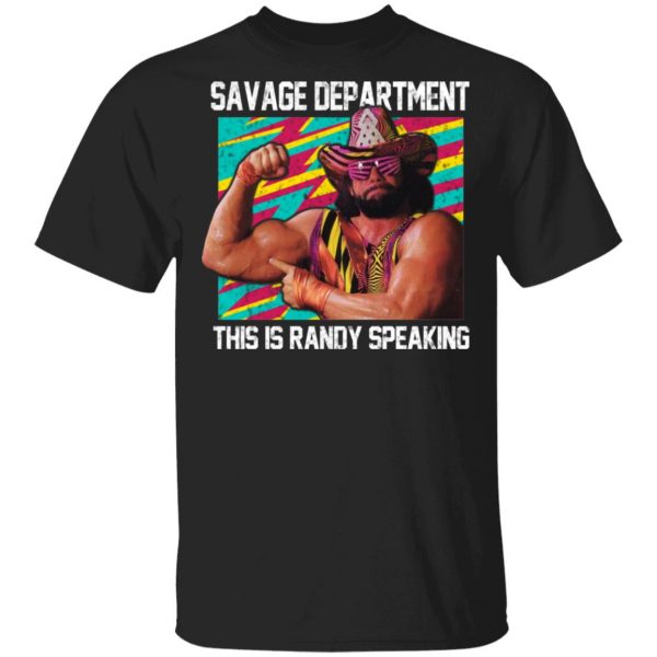 Randy Savage Savage Department This Is Randy Speaking Shirt 1