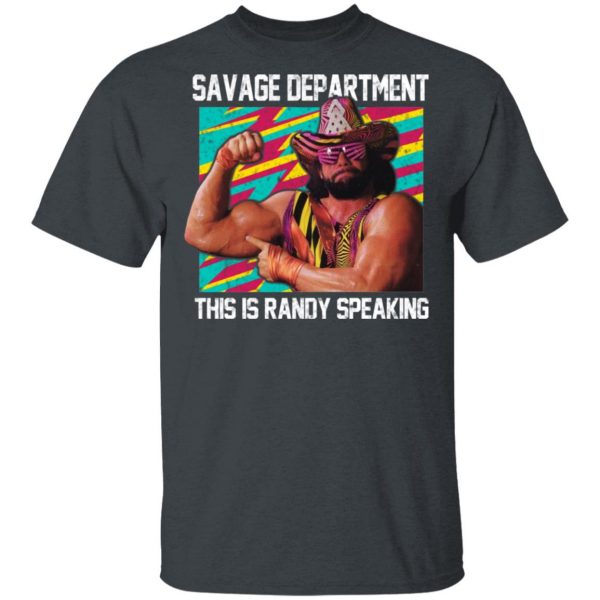 Randy Savage Savage Department This Is Randy Speaking Shirt 2