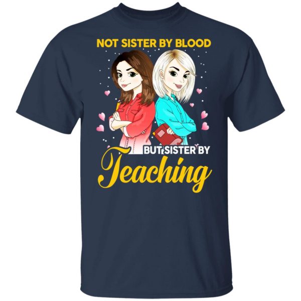 Not Sister By Blood But Sister By Teaching Teacher Shirt 3