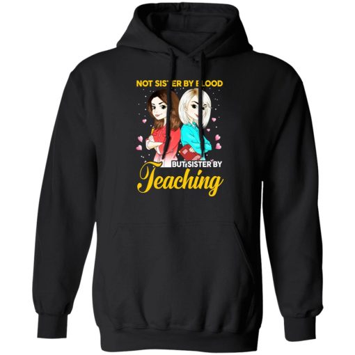 Not Sister By Blood But Sister By Teaching Teacher Shirt 10