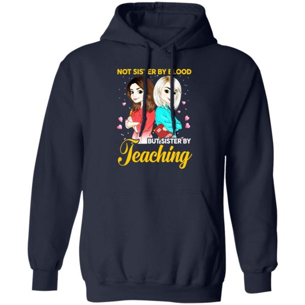 Not Sister By Blood But Sister By Teaching Teacher Shirt 11