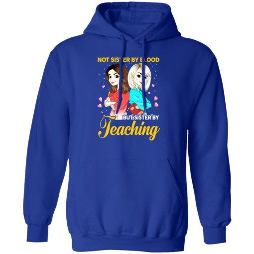 Not Sister By Blood But Sister By Teaching Teacher Shirt 13