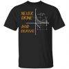 Never Drink And Derive Math Shirt Apparel