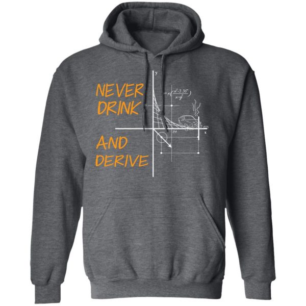 Never Drink And Derive Math Shirt 12