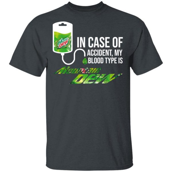 In Case Of Accident My Blood Type Is Mountain Dew Shirt 2