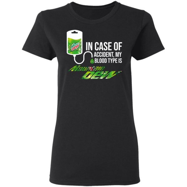In Case Of Accident My Blood Type Is Mountain Dew Shirt 3