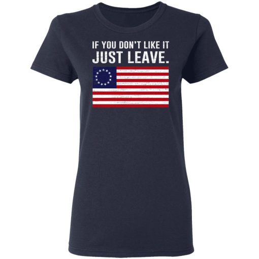 If You Don’t Like It Just Leave Patriotic Flag Betsy Ross Shirt - Image 7