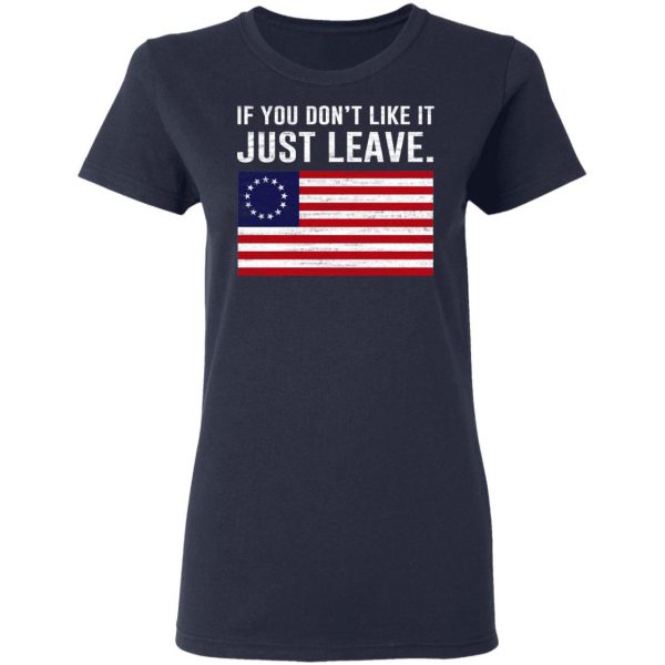 If You Don’t Like It Just Leave Patriotic Flag Betsy Ross Shirt 7